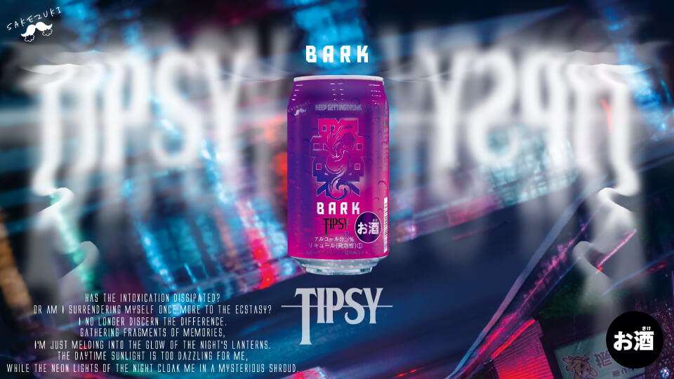 「BARK TIPSY」Arrival あのエナドリBARKのエナジー味のお酒が完成。